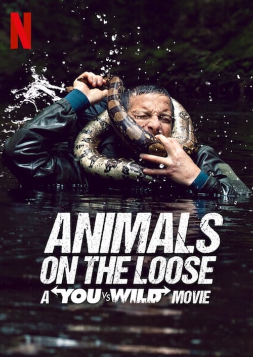 [NETFLIX] Animals on the Loose A You vs Wild Movie (2021) ผจญภัยสุดขั้วกับแบร์ กริลส์ เดอะ มูฟวี่