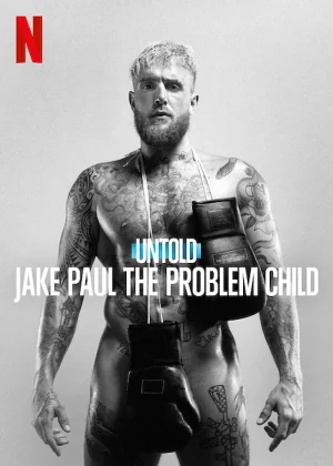 Untold Jake Paul the Problem Child (2023) เจค พอล เด็กมีปัญหา