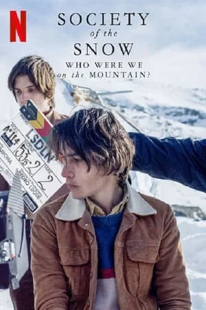 Society of the Snow Who Were We on the Mountain (2024) หิมะโหด คนทรหด เราเป็นใครในเทือกเขานี้