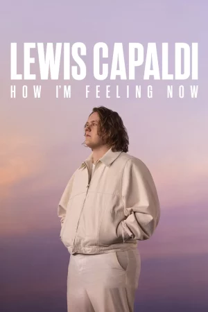 Lewis Capaldi How I m Feeling Now (2023) ลูวิส คาปาลดี ความรู้สึก ณ จุดนี้