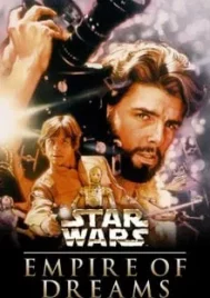 Empire of Dreams The Story of the Star Wars Trilogy (2004)