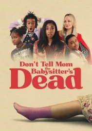 Don t Tell Mom the Babysitter s Dead (2024)