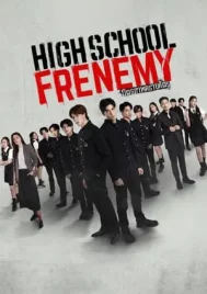 High School Frenemy (2024) มิตรภาพคราบศัตรู EP.1-16 (จบ)