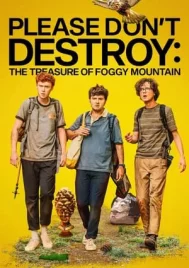 Please Don t Destroy The Treasure of Foggy Mountain (2023) ผจญภัยสุดเพี้ยน ล่าสมบัติสุดป่วน