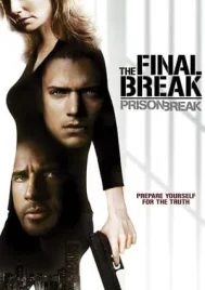 Prison Break The Final Break (2009) แผนลับแหกคุกนรก ภารกิจปิดฉากคุกนรก