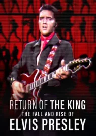 Return of the King The Fall and Rise of Elvis Presley (2024) ยุครุ่งเรืองและตกอับของเอลวิส เพรสลีย์