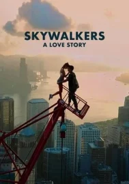 Skywalkers A Love Story (2024) คู่รักนักไต่ฟ้า