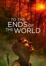 To the Ends of the World (2018) จนถึงวันสิ้นโลก