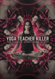 Yoga Teacher Killer The Kaitlin Armstrong Story (2024)