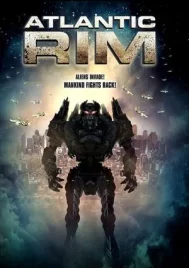 Atlantic Rim (2013) อสูรเหล็กล้างพันธุ์มนุษย์