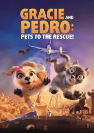 Gracie And Pedro Pets to the Rescue (2024)