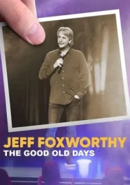 Jeff Foxworthy The Good Old Days (2022) เจฟฟ์ ฟ็อกซ์เวอร์ธี วันวานที่แสนสุข