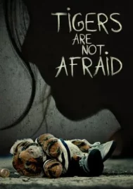 Tigers Are Not Afraid (2017)