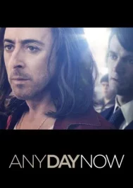 Any Day Now (2012) วันหนึ่ง วันหน้า วันที่รักจะมาถึง