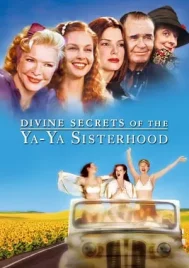 Divine Secrets of the Ya Ya Sisterhood (2002) คุณแม่ คุณลูก มิตรภาพตลอดกาล