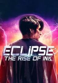 Eclipse The Rise of Ink (2018) กำเนิดฮีโร่พันธุ์ใหม่