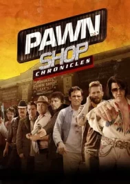 Pawn Shop Chronicles (2013) มหกรรมปล้นเดือด เลือดแค้นกระฉูด