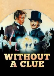 Without a Clue (1988) เชอร์ล็อค โฮล์มส์ ภาคหมอวัตสันยอดนักสืบ