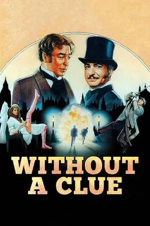 Without a Clue (1988) เชอร์ล็อค โฮล์มส์ ภาคหมอวัตสันยอดนักสืบ