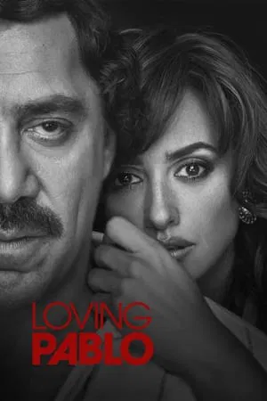 Loving Pablo (2017) ปาโบล เอสโกบาร์ ด้วยรักและความตาย