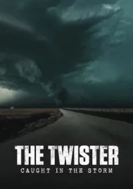 The Twister Caught in the Storm (2025) ติดอยู่กลางพายุ