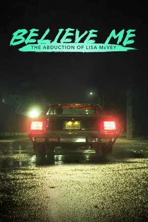 Believe Me The Abduction of Lisa McVey (2018) คดีลักพาตัวลิซ่า แม็กเวย์