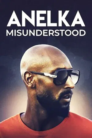 Anelka Misunderstood (2020)