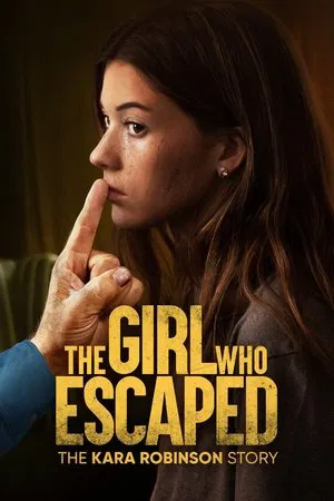 The Girl Who Escaped The Kara Robinson Story (2023) เดอะ เกิร์ล ฮู เอสเคปด์ เดอะ คารา โรบินสัน สตอรี่
